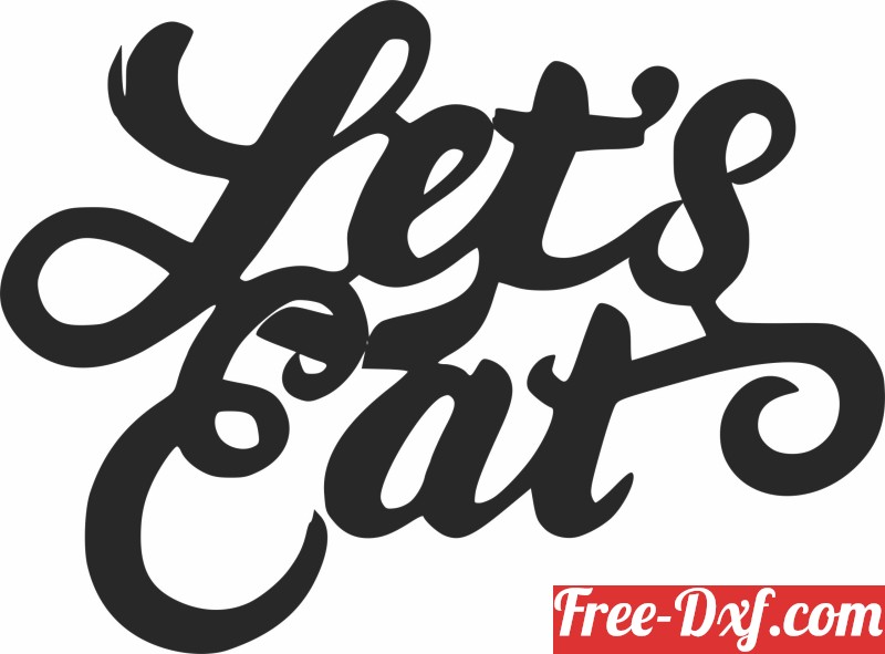 Download Lets eat wall wording art 8xlw1 High quality free Dxf fi