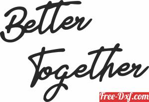 download Better together wall art free ready for cut