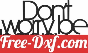 dont worry be happy wording decor