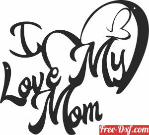 download I love my mom mothers day decor free ready for cut