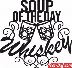 download soupe of the day whiskey dxf svg art files free ready for cut
